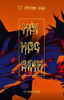 [12 CHÒM SAO] HỘI HỌC SINH