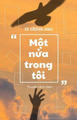 [12 chòm sao, Oneshort] Một nửa trong tôi