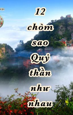 {12 chòm sao} Quỷ Thần Như Một