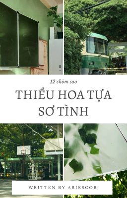 [12 chòm sao] Thiều hoa tựa sơ tình.