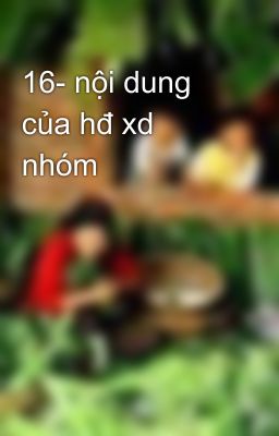 16- nội dung của hđ xd nhóm