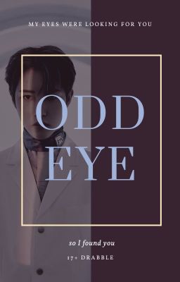 17+ |Drabble| Noren| Odd Eye.