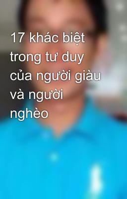 17 khác biệt trong tư duy của người giàu và người nghèo