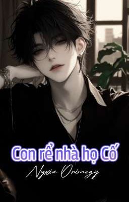 [18+]Con rể nhà họ Cố.