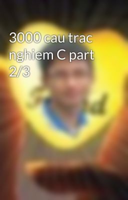 3000 cau trac nghiem C part 2/3