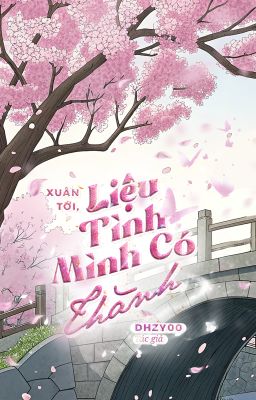 [4ss • mùa xuân • 𝐂𝐇𝐎𝐊𝐄𝐑] Xuân tới, liệu tình mình có thành.