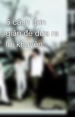 5 cách đơn giản để đưa ra lời khuyên