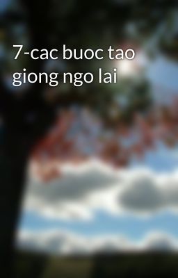 7-cac buoc tao giong ngo lai