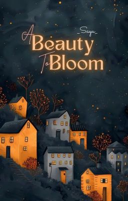 A Beauty To Bloom [editing]