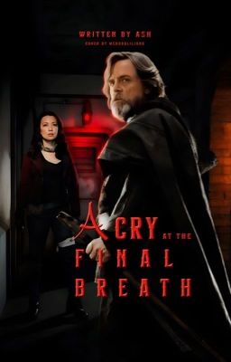 A Cry at the Final Breath | A Star Wars Story