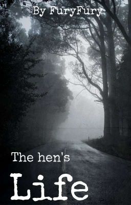 A hen's life