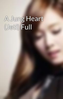 A Jung Heart (Jeti) Full