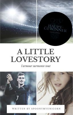A LITTLE LOVESTORY- l'amour surmonte tout [Antoine Griezmann]