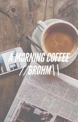 A Morning Coffee[BrOhm Short-Story]