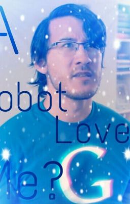  A Robot Loves Me? [Septiplier]