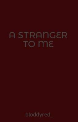 A STRANGER TO ME