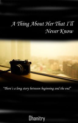 A thing about her that I'll never know
