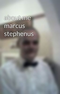 about me marcus stephenus