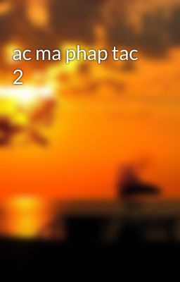 ac ma phap tac 2