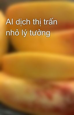 AI dịch thị trấn nhỏ lý tưởng