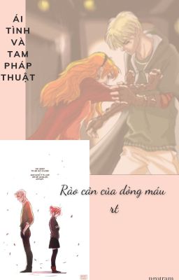 Ái Tình và Tam Pháp Thuật: Rào Cản Dòng Máu