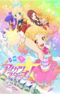 (Aikatsu&Pripara) Thần Tượng Xuyên Không