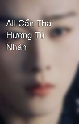All Cẩn Tha Hương Tù Nhân