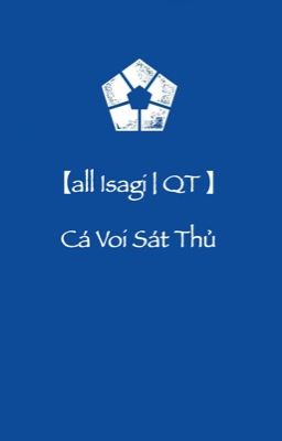[ all Isagi | QT ] Cá Voi Sát Thủ