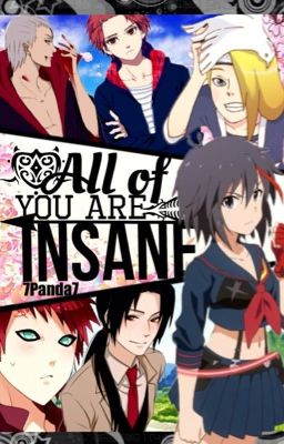All of you are INSANE (Akatsuki and Naruto High School Fanfic)