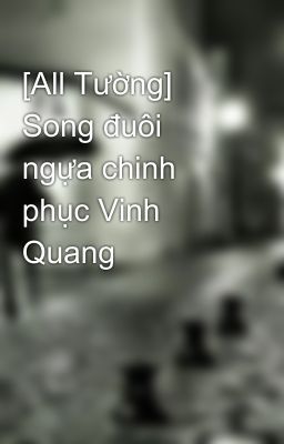 [All Tường] Song đuôi ngựa chinh phục Vinh Quang