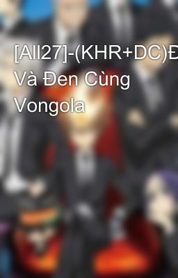 [All27]-(KHR+DC)Đỏ Và Đen Cùng Vongola