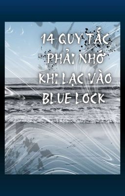 [AllIsagi] 14 quy tắc phải nhớ khi lạc vào Blue Lock