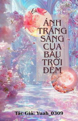 [Allisagi] Ánh Trăng Sáng của Bầu Trời Đêmtác giả: Yuah_0309
