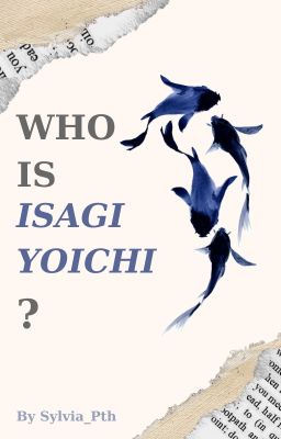 [Allisagi] Who is Isagi Yoichi?