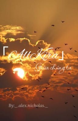 [AllKira] Giữa chúng ta