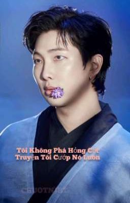 [ AllNamjoon ] Tôi Không Phá Hỏng Cốt Truyện Tôi Cướp Nó Luôn   