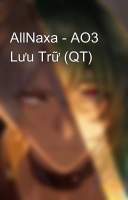 AllNaxa - AO3 Lưu Trữ (QT)