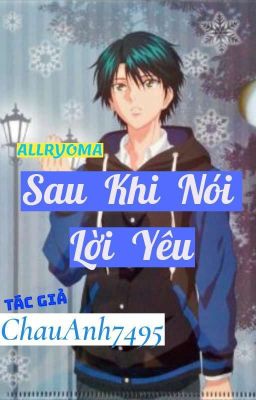 [ ALLRYOMA ]  SAU KHI NÓI LỜI YÊU 