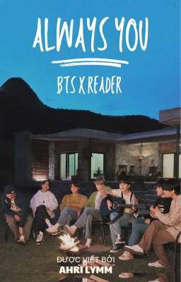 Always you (vẫn luôn là em) - BTS x reader 