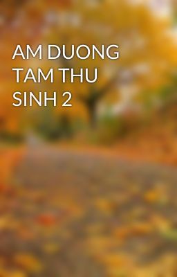 AM DUONG TAM THU SINH 2