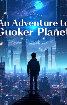 An Adventure to Guoker Planet