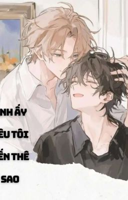 Anh ấy yêu tôi đến thế sao