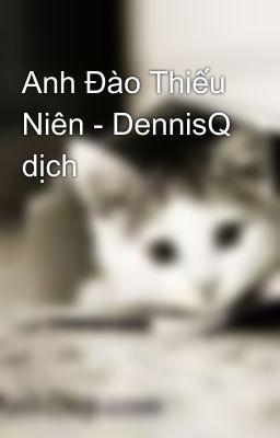 Anh Đào Thiếu Niên - DennisQ dịch