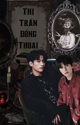 [ Anh Lỗi x Bạch Cửu] Thị Trấn Đồng Thoại