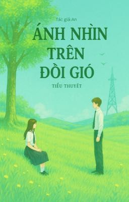 Ánh nhìn trên đồi gió(tạm drop)