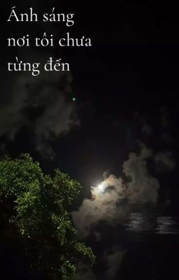 Ánh sáng nơi tôi chưa từng đến •JJK 
