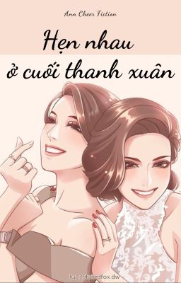 ANNCHEER - Hẹn Nhau Ở Cuối Thanh Xuân - Phần 1