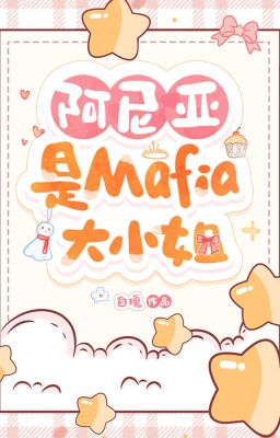 Anya là Mafia đại tiểu thư