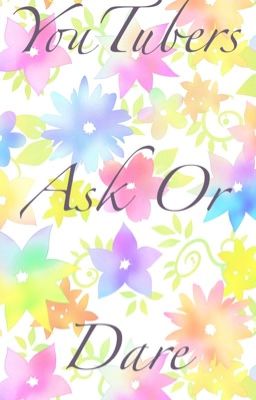 Ask or Dare YouTubers 