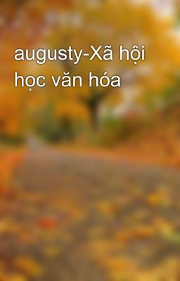 augusty-Xã hội học văn hóa